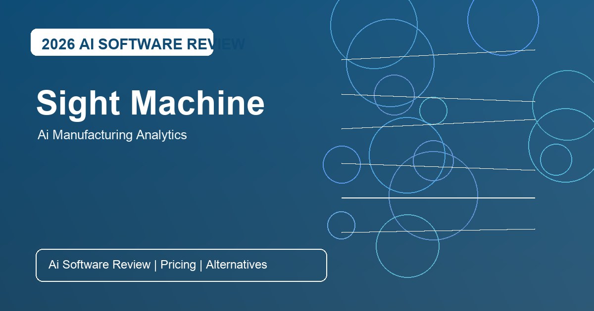 Sight Machine Review for AI manufacturing analytics